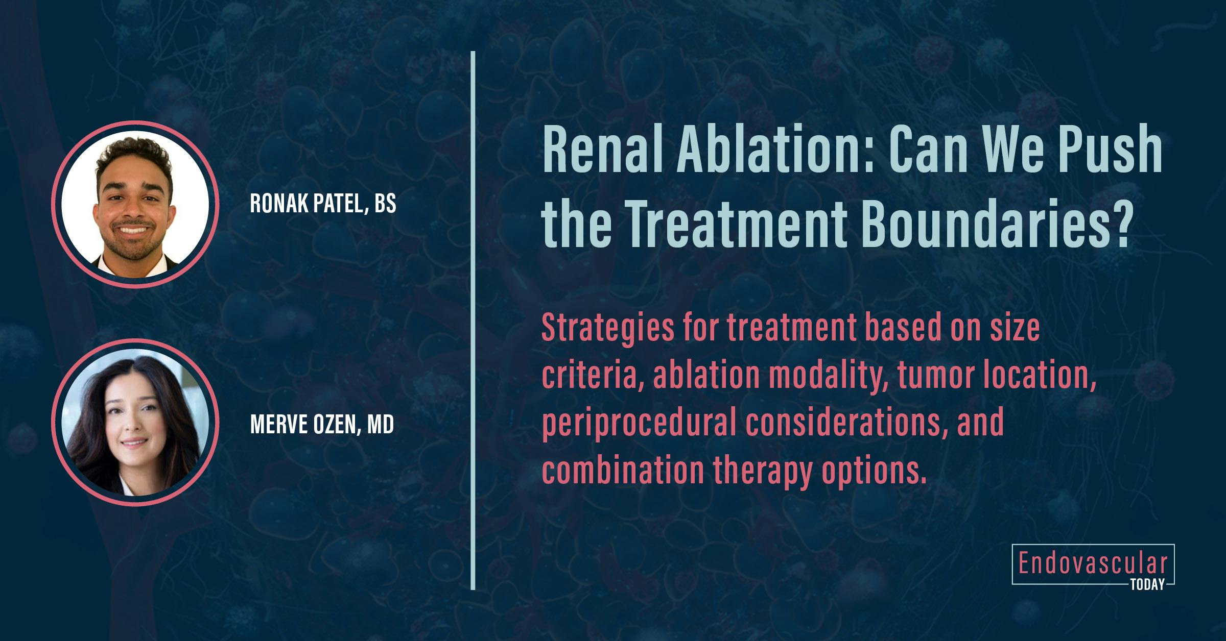 Renal Ablation Can We Push the Treatment Boundaries? Endovascular Today